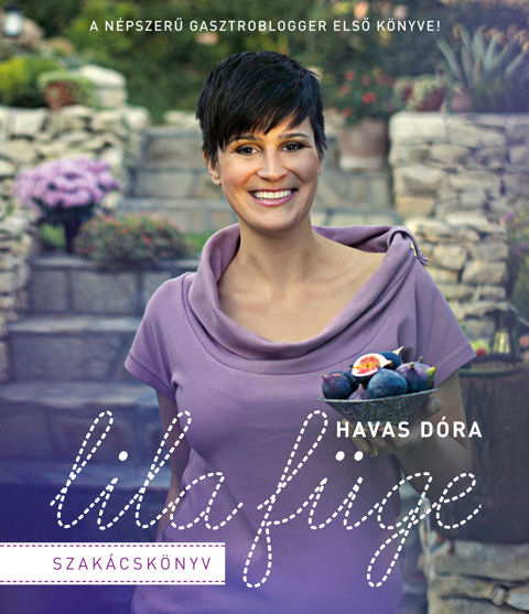 Hamarosan megjelenik - Havas Dóra: Lila Füge szakácskönyv